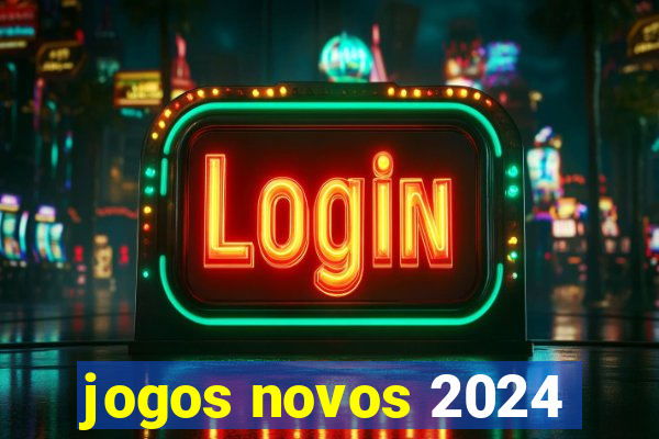 jogos novos 2024