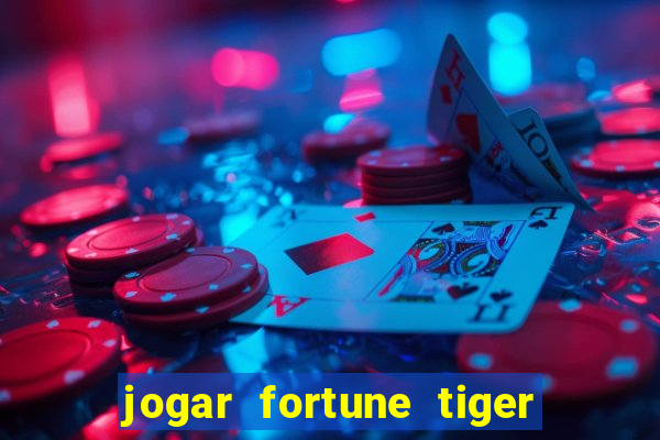 jogar fortune tiger sem depositar