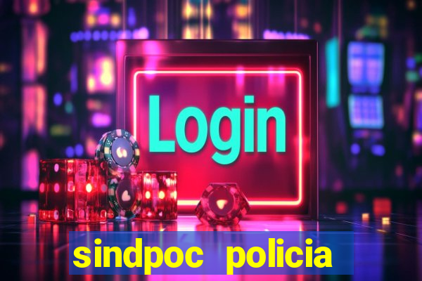 sindpoc policia civil bahia