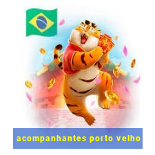 acompanhantes porto velho