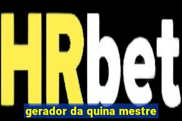 gerador da quina mestre