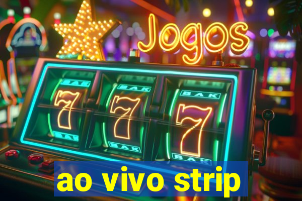 ao vivo strip