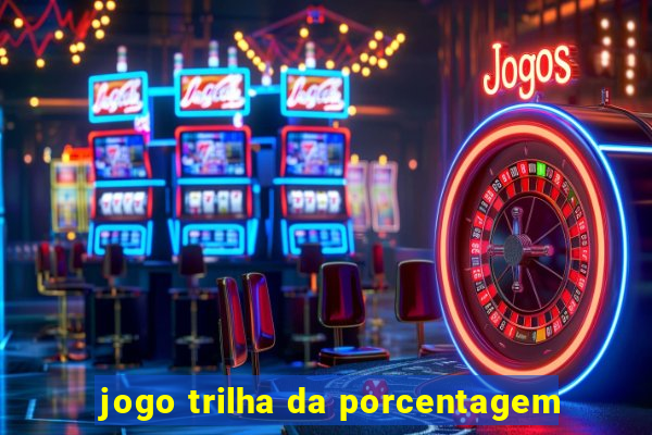 jogo trilha da porcentagem