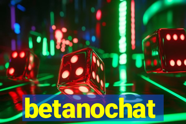 betanochat