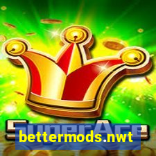 bettermods.nwt