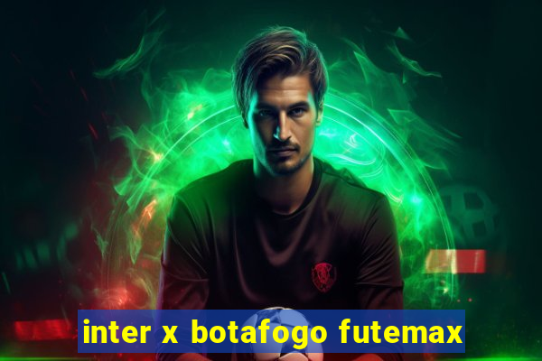 inter x botafogo futemax