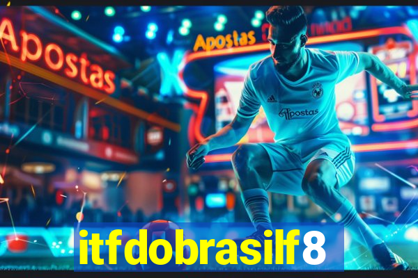 itfdobrasilf8