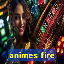 animes fire