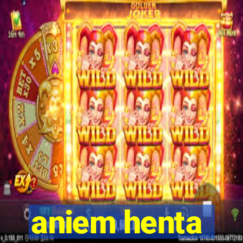 aniem henta