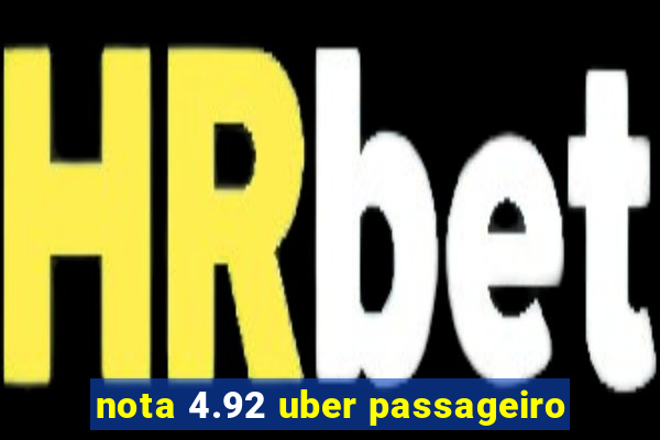 nota 4.92 uber passageiro