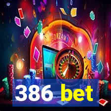 386 bet