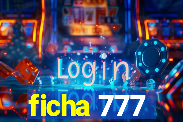 ficha 777