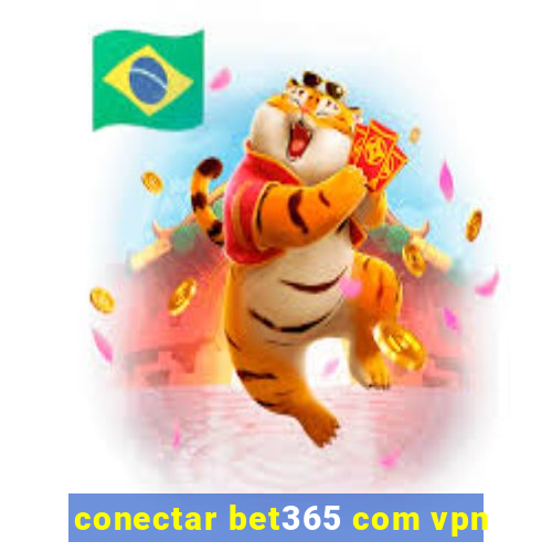 conectar bet365 com vpn