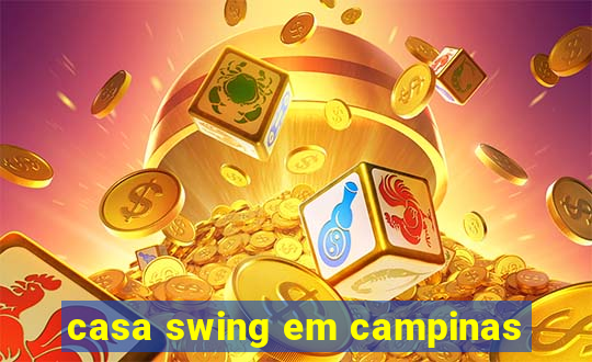 casa swing em campinas