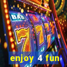 enjoy 4 fun