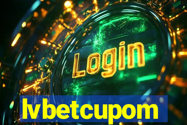 lvbetcupom