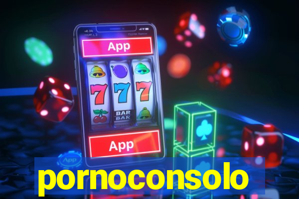 pornoconsolo