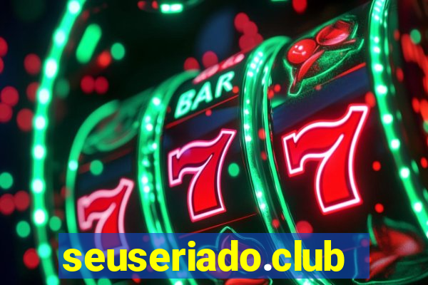 seuseriado.club